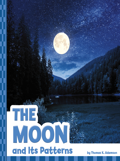 Title details for The Moon and Its Patterns by Thomas K. Adamson - Available